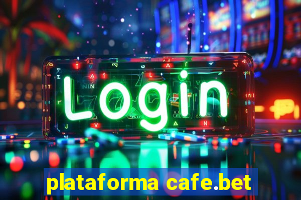 plataforma cafe.bet